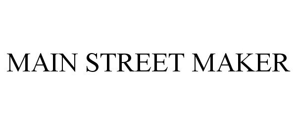 Trademark Logo MAIN STREET MAKER