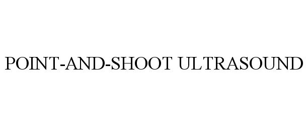 Trademark Logo POINT-AND-SHOOT ULTRASOUND