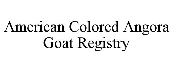 Trademark Logo AMERICAN COLORED ANGORA GOAT REGISTRY
