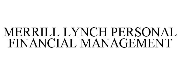 Trademark Logo MERRILL LYNCH PERSONAL FINANCIAL MANAGEMENT