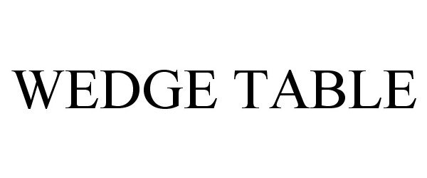 Trademark Logo WEDGE TABLE