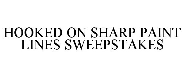 Trademark Logo HOOKED ON SHARP PAINT LINES SWEEPSTAKES