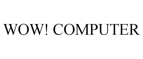 Trademark Logo WOW! COMPUTER