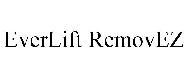 Trademark Logo EVERLIFT REMOVEZ
