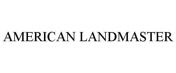 Trademark Logo AMERICAN LANDMASTER