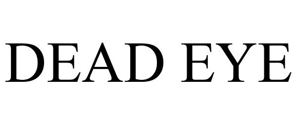 Trademark Logo DEAD EYE