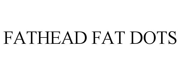  FATHEAD FAT DOTS