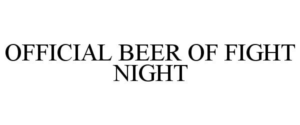  OFFICIAL BEER OF FIGHT NIGHT