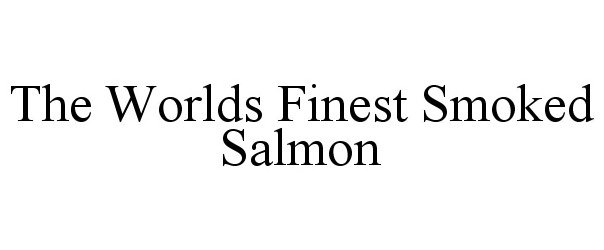  THE WORLDS FINEST SMOKED SALMON