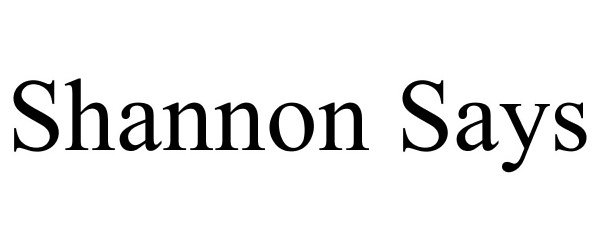 Trademark Logo SHANNON SAYS