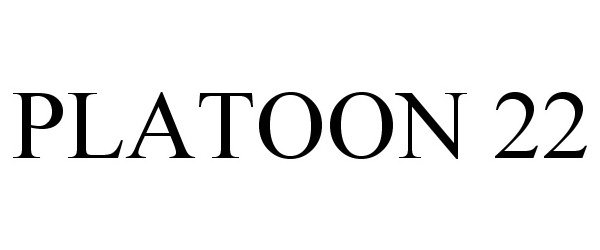  PLATOON 22