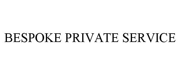 Trademark Logo BESPOKE PRIVATE SERVICE