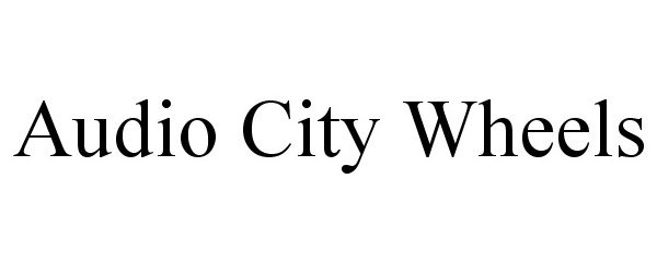 Trademark Logo AUDIO CITY WHEELS