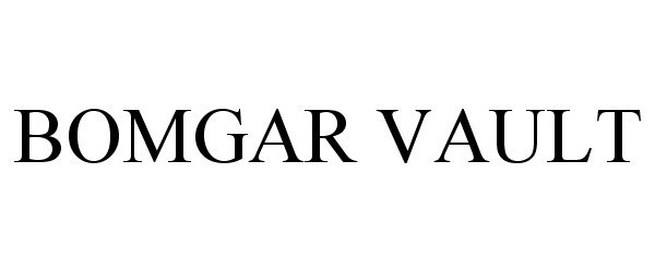 Trademark Logo BOMGAR VAULT