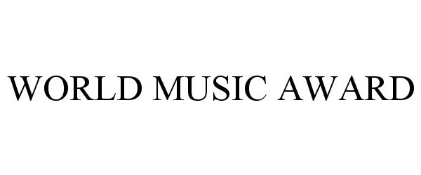 Trademark Logo WORLD MUSIC AWARD