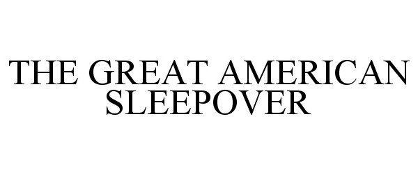  THE GREAT AMERICAN SLEEPOVER