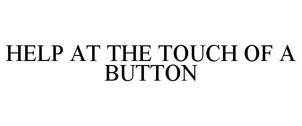  HELP AT THE TOUCH OF A BUTTON