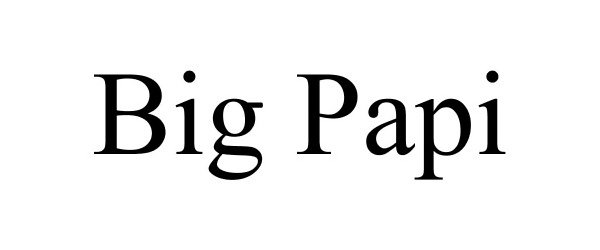 BIG PAPI - Big Papi Inc Trademark Registration