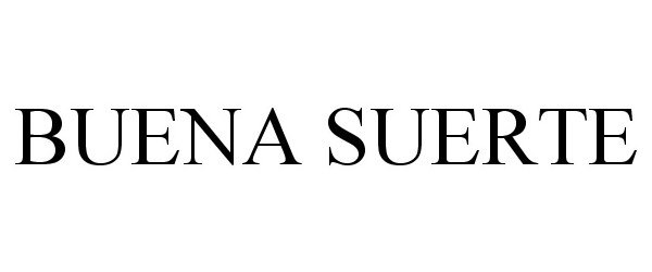 Trademark Logo BUENA SUERTE