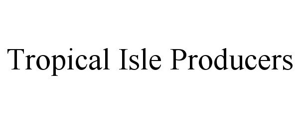 Trademark Logo TROPICAL ISLE