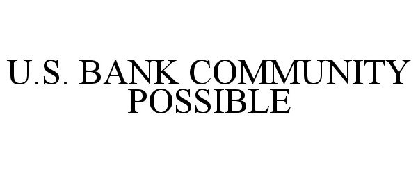  U.S. BANK COMMUNITY POSSIBLE