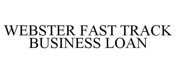  WEBSTER FAST TRACK BUSINESS LOAN