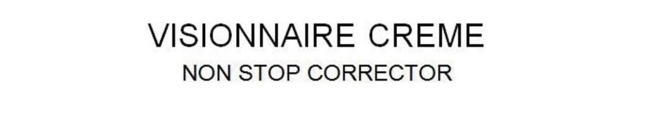 Trademark Logo VISIONNAIRE CREME NON STOP CORRECTOR