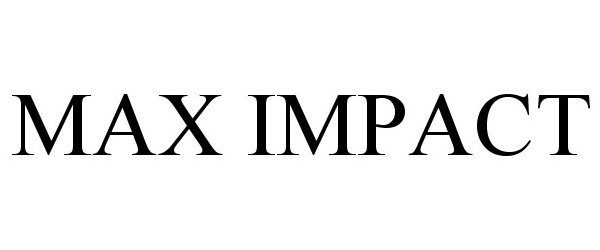 Trademark Logo MAX IMPACT