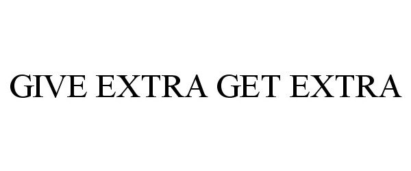  GIVE EXTRA GET EXTRA