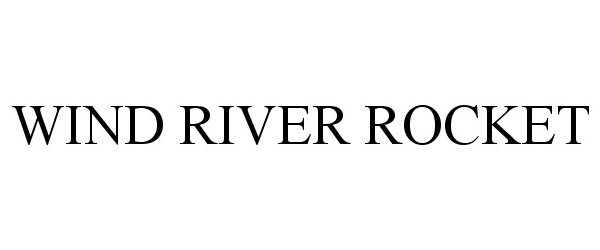  WIND RIVER ROCKET