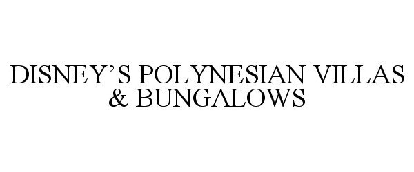  DISNEY'S POLYNESIAN VILLAS &amp; BUNGALOWS