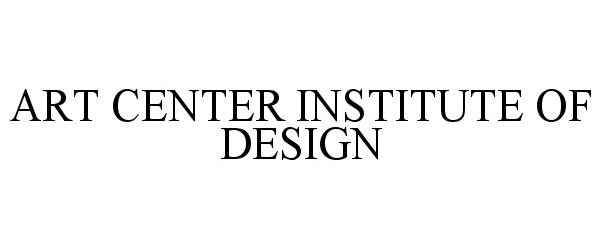 Trademark Logo ART CENTER INSTITUTE OF DESIGN