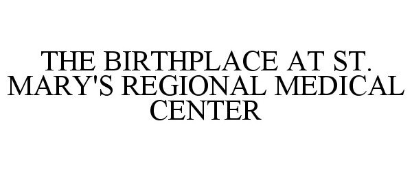  THE BIRTHPLACE AT ST. MARY'S REGIONAL MEDICAL CENTER