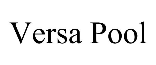 Trademark Logo VERSA POOL