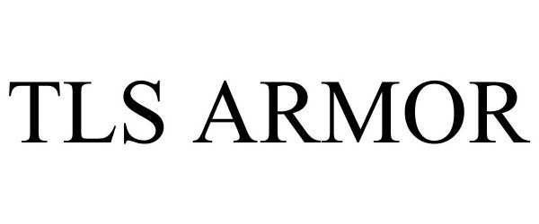 Trademark Logo TLS ARMOR