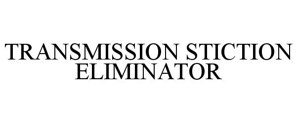  TRANSMISSION STICTION ELIMINATOR