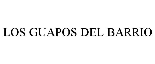 Trademark Logo LOS GUAPOS DEL BARRIO