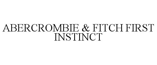  ABERCROMBIE &amp; FITCH FIRST INSTINCT