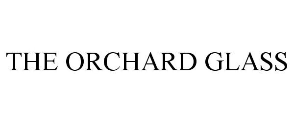 Trademark Logo THE ORCHARD GLASS