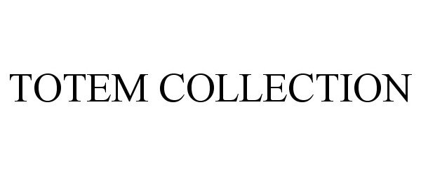 Trademark Logo TOTEM COLLECTION