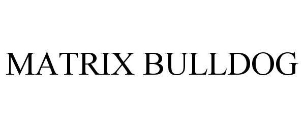 Trademark Logo MATRIX BULLDOG