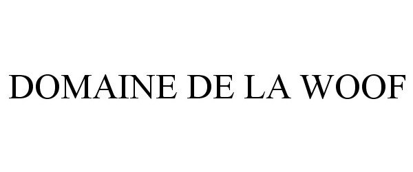 Trademark Logo DOMAINE DE LA WOOF