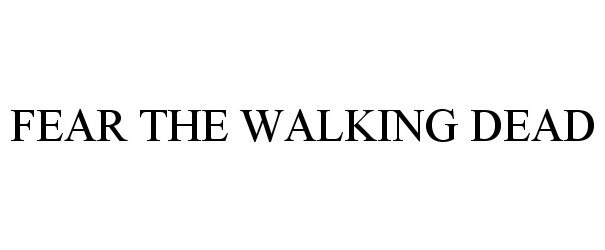 Trademark Logo FEAR THE WALKING DEAD