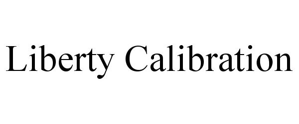 Trademark Logo LIBERTY CALIBRATION