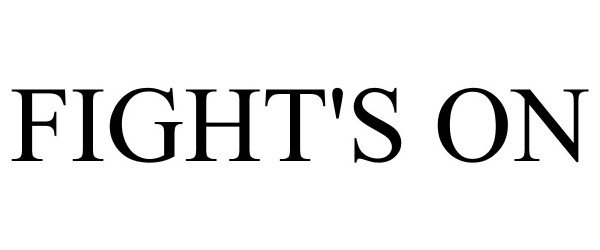 Trademark Logo FIGHT'S ON
