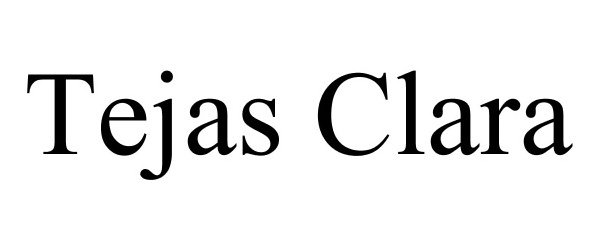 Trademark Logo TEJAS CLARA