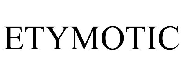 Trademark Logo ETYMOTIC