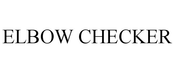 Trademark Logo ELBOW CHECKER