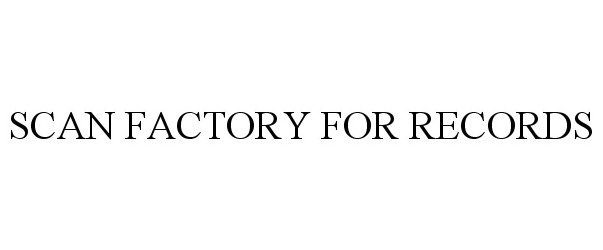 Trademark Logo SCAN FACTORY FOR RECORDS