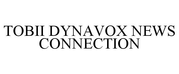Trademark Logo TOBII DYNAVOX NEWS CONNECTION
